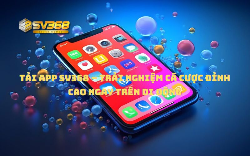 Hướng dẫn Tải App SV368