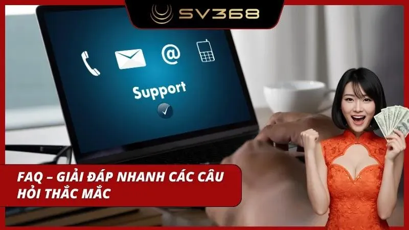 Các câu hỏi hay gặp phải của người chơi tại SV368