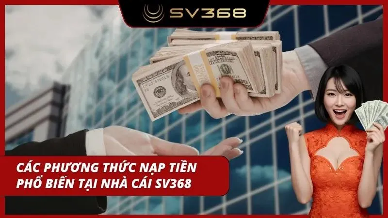 Nhà cái cung cấp đa dạng phương thức nộp tiền cược