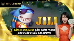 Bắn cá JILI SV368