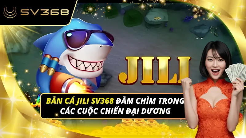 Bắn cá JILI SV368