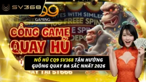 nổ hũ CQ9 SV368