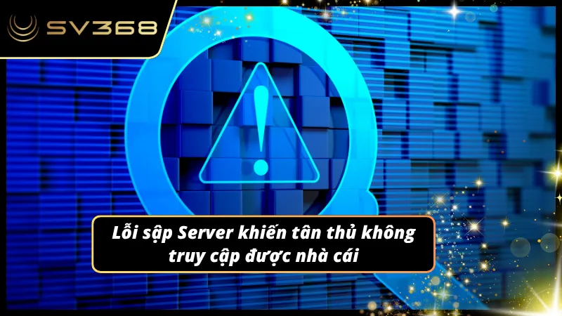 Bị chặn do lỗi sập Server của nhà cái