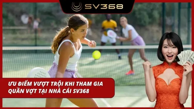Những ưu điểm mà anh em sẽ có được khi tham gia cược tennis tại nhà cái