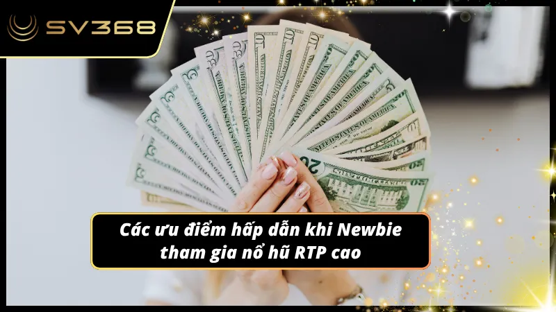Những điểm có lợi khi tham gia nổ hũ có RTP cao