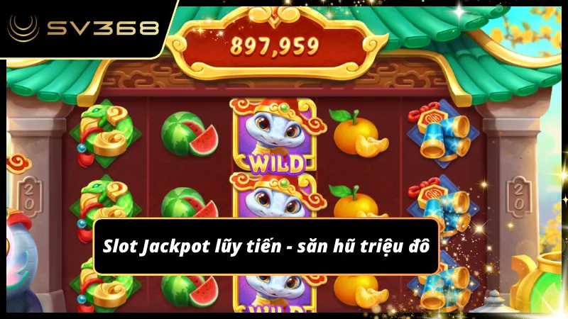 Giá trị hũ thưởng tăng liên tục theo số lượt quay toàn hệ thống