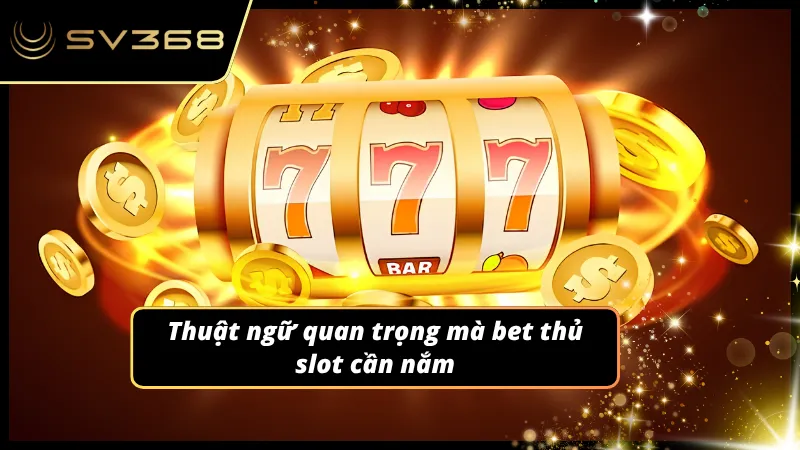 Thuật ngữ hiển thị trực tiếp trên màn hình khi tham gia slot